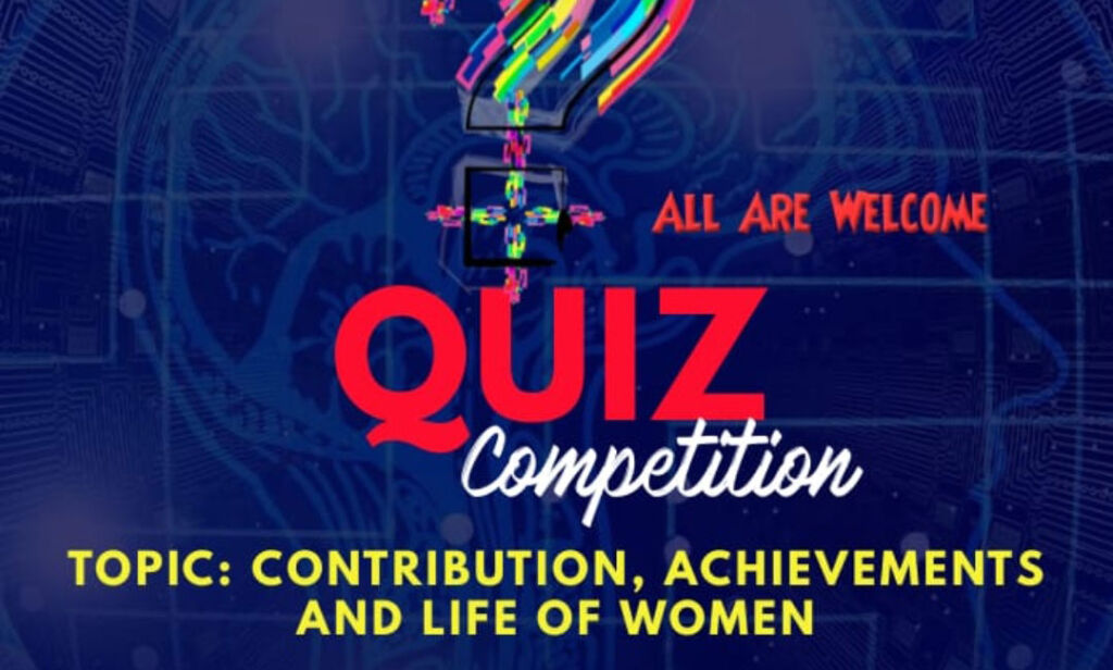 Contributions, Achievements and Life of Women: QUIZ Competition